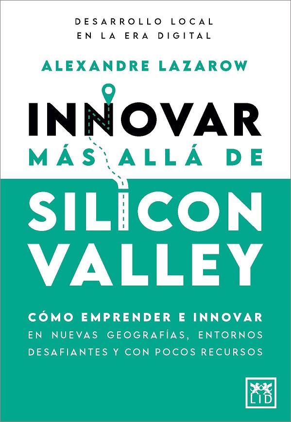 INNOVAR MÁS ALLÁ DE SILICON VALLEY | 9788410520899 | ALEXANDRE LAZAROW | Llibreria Ombra | Llibreria online de Rubí, Barcelona | Comprar llibres en català i castellà online