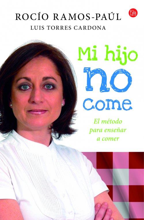 MI HIJO NO COME EL METODO PARA ENSEÑAR A COMER | 9788466328401 | ROCIO RAMOS-PAUL - LUIS TORRES CARDONA | Llibreria Ombra | Llibreria online de Rubí, Barcelona | Comprar llibres en català i castellà online