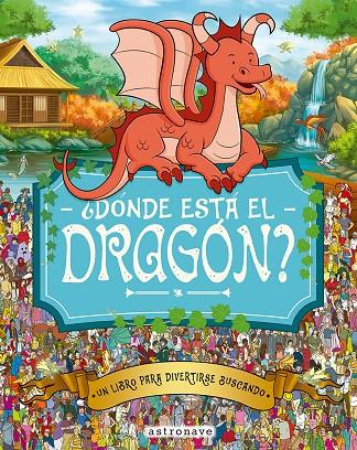 ¿DONDE ESTA EL DRAGON? | 9788467962963 | MORAN, PAUL/GRETA, ADRIENN/SANTILLAN JORGE/FORIZS, GERGELY/BATTEN, JOHN/LINLEY, ADAM | Llibreria Ombra | Llibreria online de Rubí, Barcelona | Comprar llibres en català i castellà online