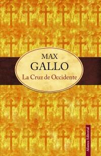 LA CRUZ DE OCCIDENTE | 9788420609829 | MAX GALLO | Llibreria Ombra | Llibreria online de Rubí, Barcelona | Comprar llibres en català i castellà online