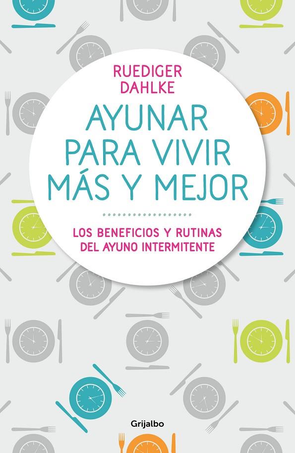 AYUNAR PARA VIVIR MÁS Y MEJOR | 9788417338442 | DAHLKE, RÜDIGER | Llibreria Ombra | Llibreria online de Rubí, Barcelona | Comprar llibres en català i castellà online