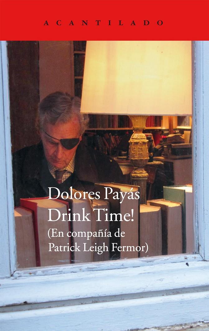 DRINK TIME! EN COMPAÑIA DE PATRICK LEIGH FERMOR | 9788415689713 | DOLORES PAYAS | Llibreria Ombra | Llibreria online de Rubí, Barcelona | Comprar llibres en català i castellà online