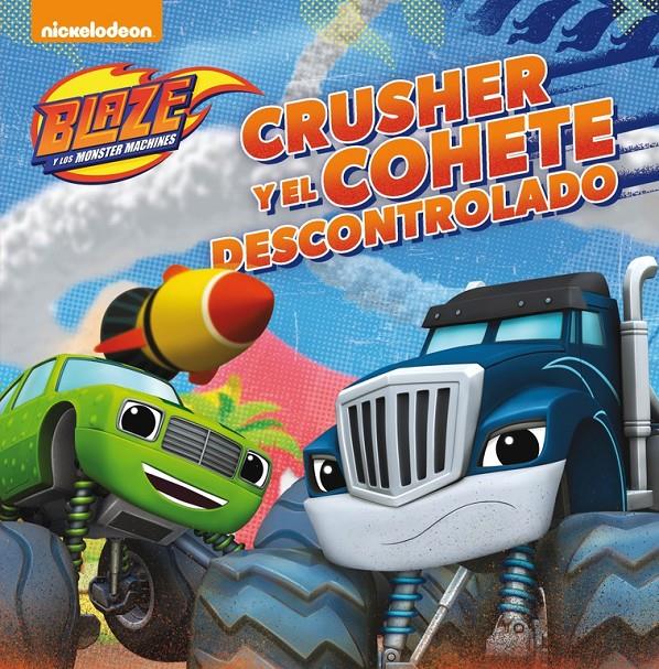 CRUSHER Y EL COHETE DESCONTROLADO (BLAZE Y LOS MONSTER MACHINES. PRIMERAS LECTUR | 9788448847500 | NICKELODEON | Llibreria Ombra | Llibreria online de Rubí, Barcelona | Comprar llibres en català i castellà online