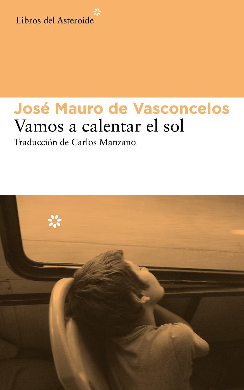 VAMOS A CALENTAR EL SOL | 9788415625742 | DE VASCONCELOS, JOSÉ MAURO | Llibreria Ombra | Llibreria online de Rubí, Barcelona | Comprar llibres en català i castellà online