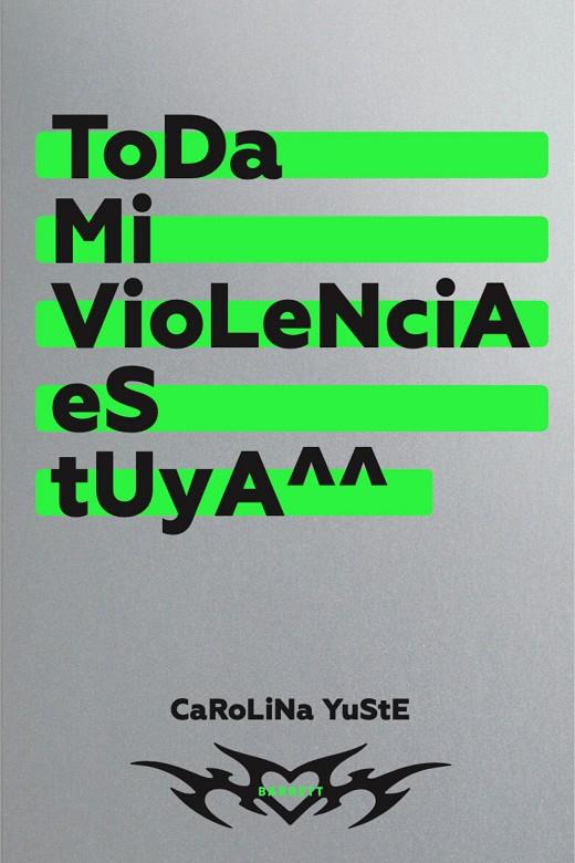 TODA MI VIOLENCIA ES TUYA | 9788418690600 | YUSTE, CAROLINA | Llibreria Ombra | Llibreria online de Rubí, Barcelona | Comprar llibres en català i castellà online
