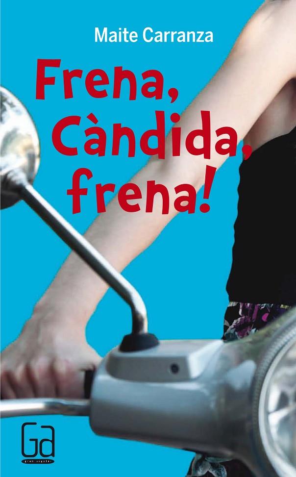 C-GA. 50 FRENA,CANDIDA,FRENA! | 9788466139861 | CARRANZA, MAITE | Llibreria Ombra | Llibreria online de Rubí, Barcelona | Comprar llibres en català i castellà online