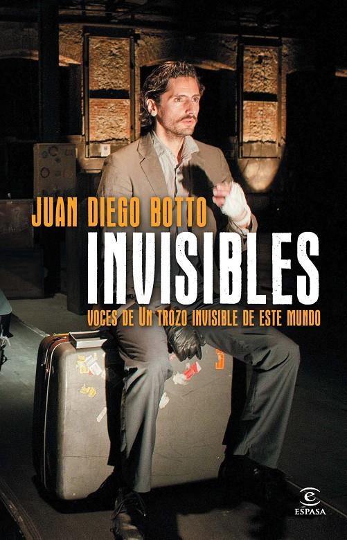 INVISIBLES VOCES DE UN TROZO INVISIBLE DE ESTE MUNDO | 9788467024616 | JUAN DIEGO BOTTO | Llibreria Ombra | Llibreria online de Rubí, Barcelona | Comprar llibres en català i castellà online