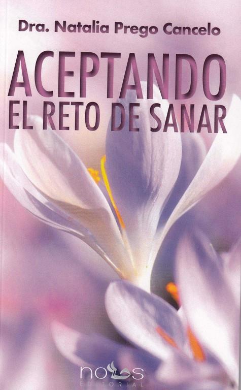 ACEPTANDO EL RETO DE SANAR | 9788494851742 | PREGO CANCELO, NATALIA | Llibreria Ombra | Llibreria online de Rubí, Barcelona | Comprar llibres en català i castellà online
