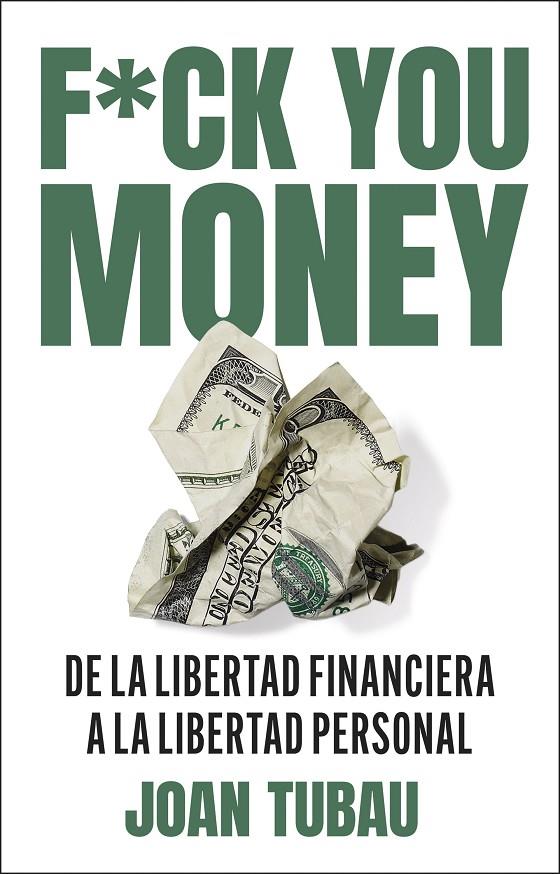 FUCK YOU MONEY | 9788411004572 | TUBAU, JOAN | Llibreria Ombra | Llibreria online de Rubí, Barcelona | Comprar llibres en català i castellà online