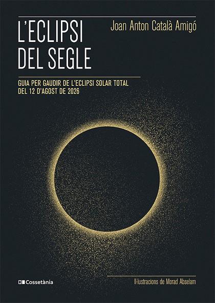 L'ECLIPSI DEL SEGLE | 9788413565439 | CATALÀ AMIGÓ, JOAN ANTON | Llibreria Ombra | Llibreria online de Rubí, Barcelona | Comprar llibres en català i castellà online