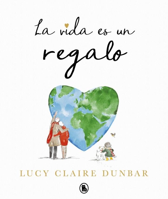 LA VIDA ES UN REGALO | 9788402430847 | DUNBAR, LUCY CLAIRE | Llibreria Ombra | Llibreria online de Rubí, Barcelona | Comprar llibres en català i castellà online