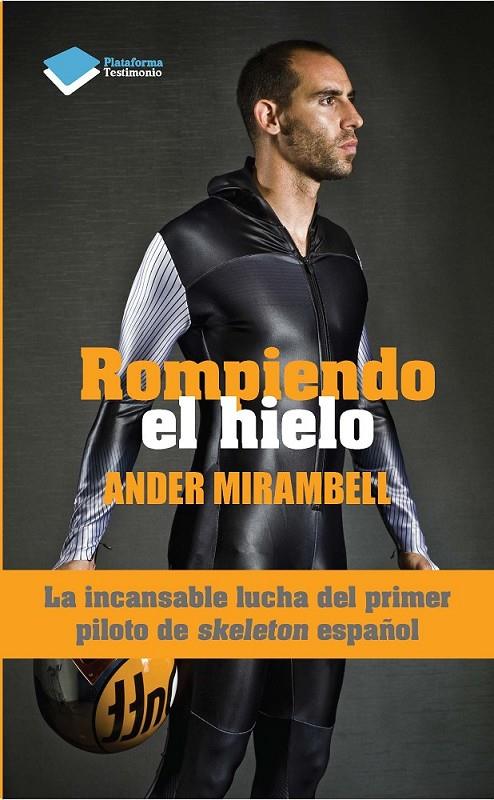 ROMPIENDO EL HIELO LA INCANSABLE LUCHA DEL PRIMER PILOTO DE SKELETON ESPAÑOL | 9788415880790 | ANDER MIRAMBELL  | Llibreria Ombra | Llibreria online de Rubí, Barcelona | Comprar llibres en català i castellà online