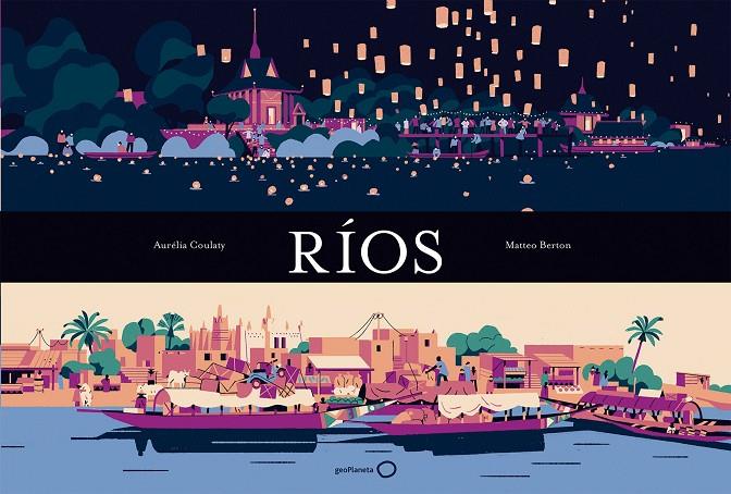 RÍOS | 9788408176091 | COULATY, AURELIA/BERTON, MATTEO | Llibreria Ombra | Llibreria online de Rubí, Barcelona | Comprar llibres en català i castellà online