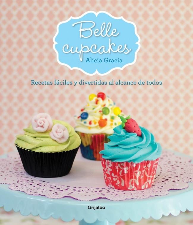 BELLE CUPCAKES | 9788425349911 | ALICIA GRACIA | Llibreria Ombra | Llibreria online de Rubí, Barcelona | Comprar llibres en català i castellà online