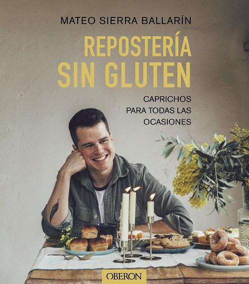 REPOSTERÍA SIN GLUTEN | 9788441548015 | SIERRA BALLARÍN, MATEO | Llibreria Ombra | Llibreria online de Rubí, Barcelona | Comprar llibres en català i castellà online