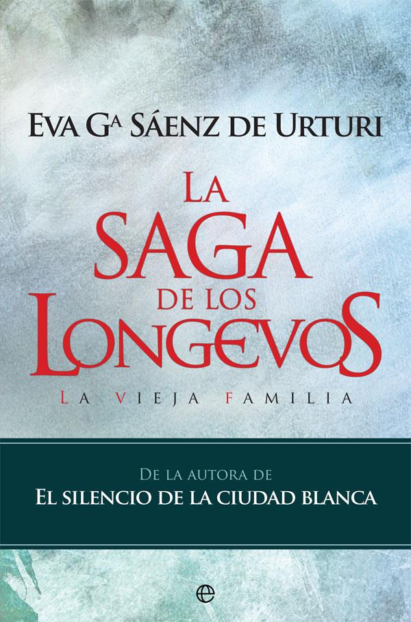 LA SAGA DE LOS LONGEVOS | 9788490609644 | Gª SÁENZ DE URTURI, EVA | Llibreria Ombra | Llibreria online de Rubí, Barcelona | Comprar llibres en català i castellà online