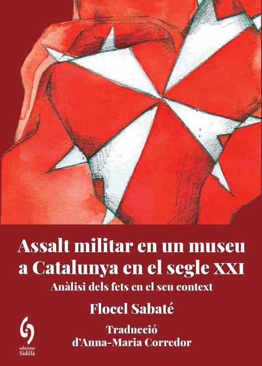 ASSALT MILITAR EN UN MUSEU DE CATALUNYA AL SEGLE XXI | 9788412574739 | SABATÉ, FLOCEL | Llibreria Ombra | Llibreria online de Rubí, Barcelona | Comprar llibres en català i castellà online