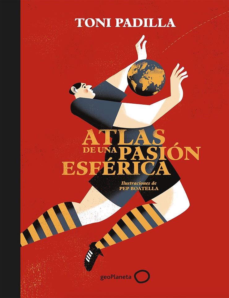 ATLAS DE UNA PASIÓN ESFÉRICA | 9788408172802 | PADILLA, TONI/BOATELLA, PEP | Llibreria Ombra | Llibreria online de Rubí, Barcelona | Comprar llibres en català i castellà online