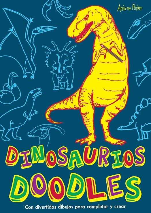 DINOSAURIOS DOODLES | 9788415278474 | ANDREW PINDER | Llibreria Ombra | Llibreria online de Rubí, Barcelona | Comprar llibres en català i castellà online