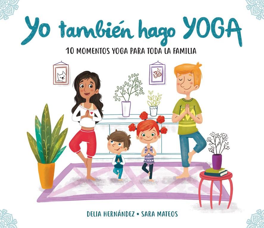 YO TAMBIÉN HAGO YOGA | 9788448847937 | DELIA HERNÁNDEZ/SARA MATEOS | Llibreria Ombra | Llibreria online de Rubí, Barcelona | Comprar llibres en català i castellà online