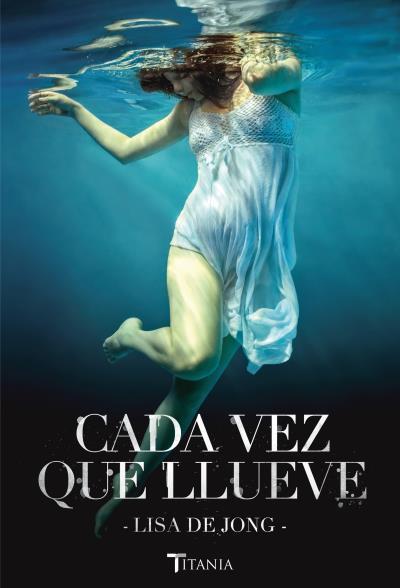 CADA VEZ QUE LLUEVE | 9788492916832 | JONG, LISA DE | Llibreria Ombra | Llibreria online de Rubí, Barcelona | Comprar llibres en català i castellà online