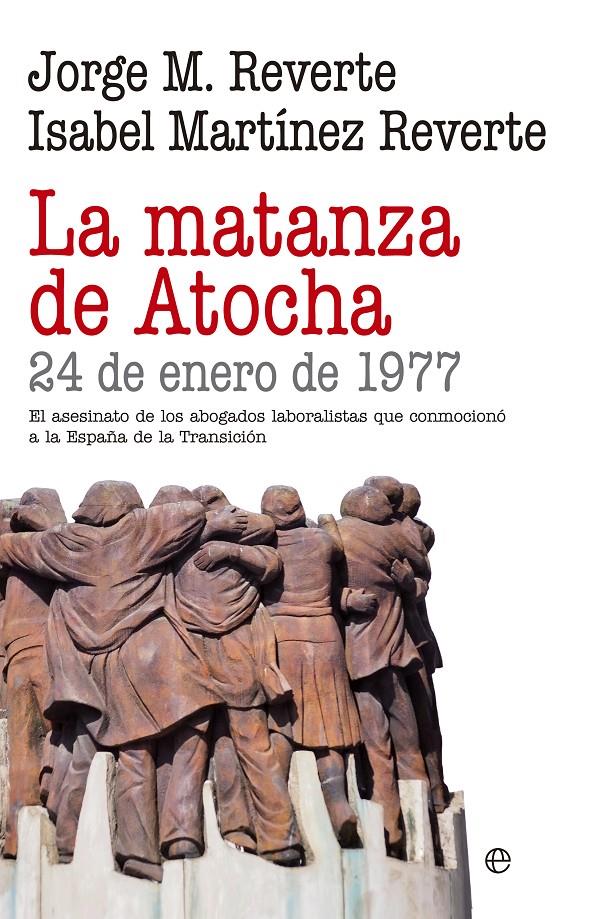 LA MATANZA DE ATOCHA | 9788490605684 | REVERTE, JORGE M. / MARTÍNEZ REVERTE, ISABEL | Llibreria Ombra | Llibreria online de Rubí, Barcelona | Comprar llibres en català i castellà online