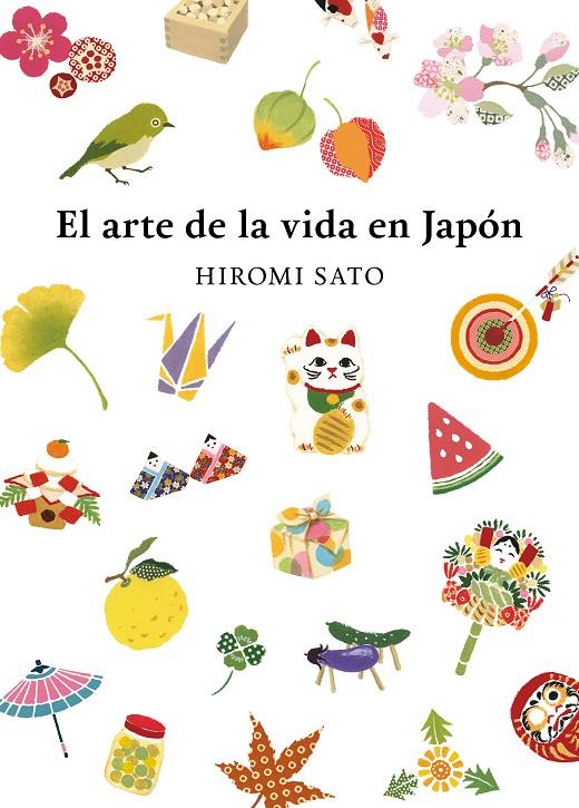 EL ARTE DE LA VIDA EN JAPÓN | 9788418007491 | SATO, HIROMI | Llibreria Ombra | Llibreria online de Rubí, Barcelona | Comprar llibres en català i castellà online