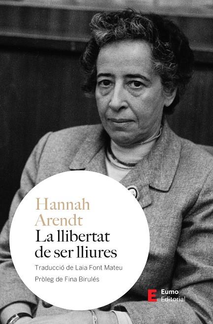 LA LLIBERTAT DE SER LLIURES | 9788497668835 | ARENDT, HANNAH | Llibreria Ombra | Llibreria online de Rubí, Barcelona | Comprar llibres en català i castellà online