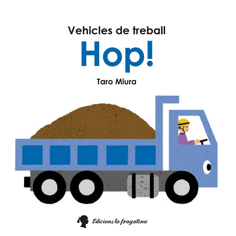 HOP! VEHICLES DE TREBALL | 9788416226221 | TARO MIURA | Llibreria Ombra | Llibreria online de Rubí, Barcelona | Comprar llibres en català i castellà online