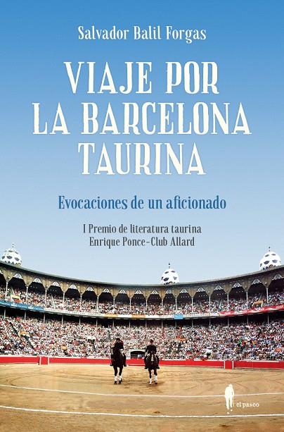 VIAJE POR LA BARCELONA TAURINA | 9788494976032 | BALIL FORGAS, SALVADOR | Llibreria Ombra | Llibreria online de Rubí, Barcelona | Comprar llibres en català i castellà online