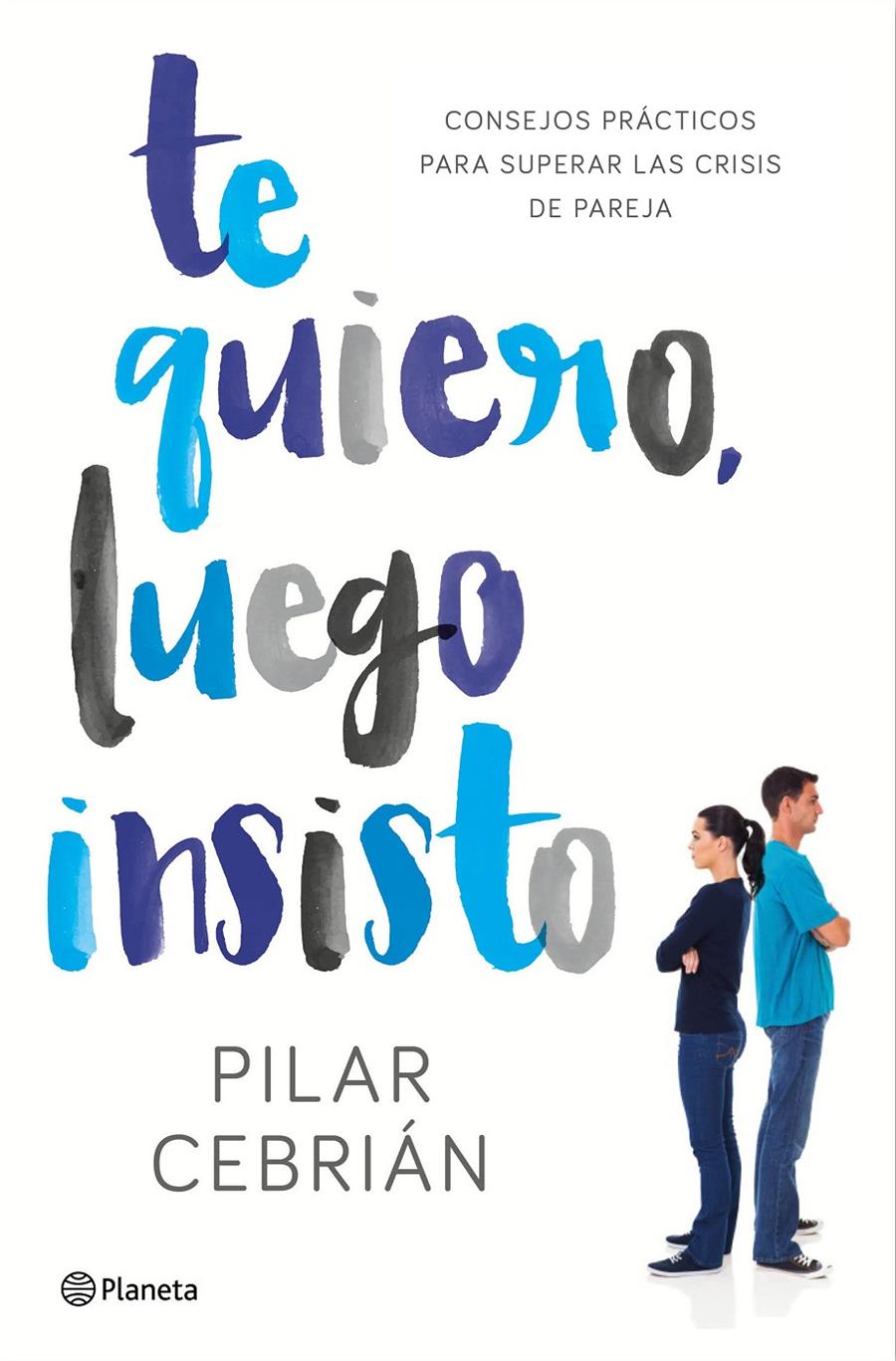 TE QUIERO, LUEGO INSISTO | 9788408159728 | PILAR CEBRIÁN | Llibreria Ombra | Llibreria online de Rubí, Barcelona | Comprar llibres en català i castellà online