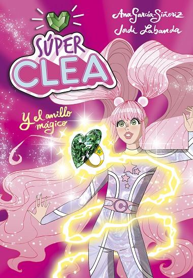 SÚPER CLEA Y EL ANILLO MÁGICO (SERIE SÚPER CLEA 1) | 9788418038112 | GARCÍA-SIÑERIZ, ANA/LABANDA, JORDI | Llibreria Ombra | Llibreria online de Rubí, Barcelona | Comprar llibres en català i castellà online