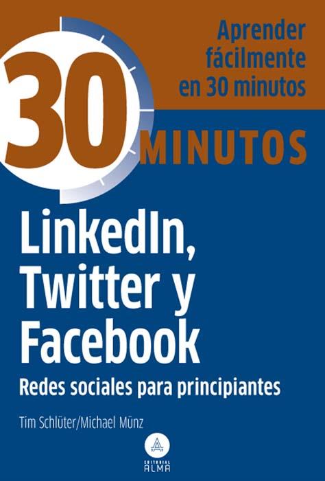 LINKEDIN, TWITTER Y FACEBOOK, REDES SOCIALES PARA PRINCIPIANTES | 9788415618119 | TIM SCHLÜTER/MICHAEL MÜNZ | Llibreria Ombra | Llibreria online de Rubí, Barcelona | Comprar llibres en català i castellà online