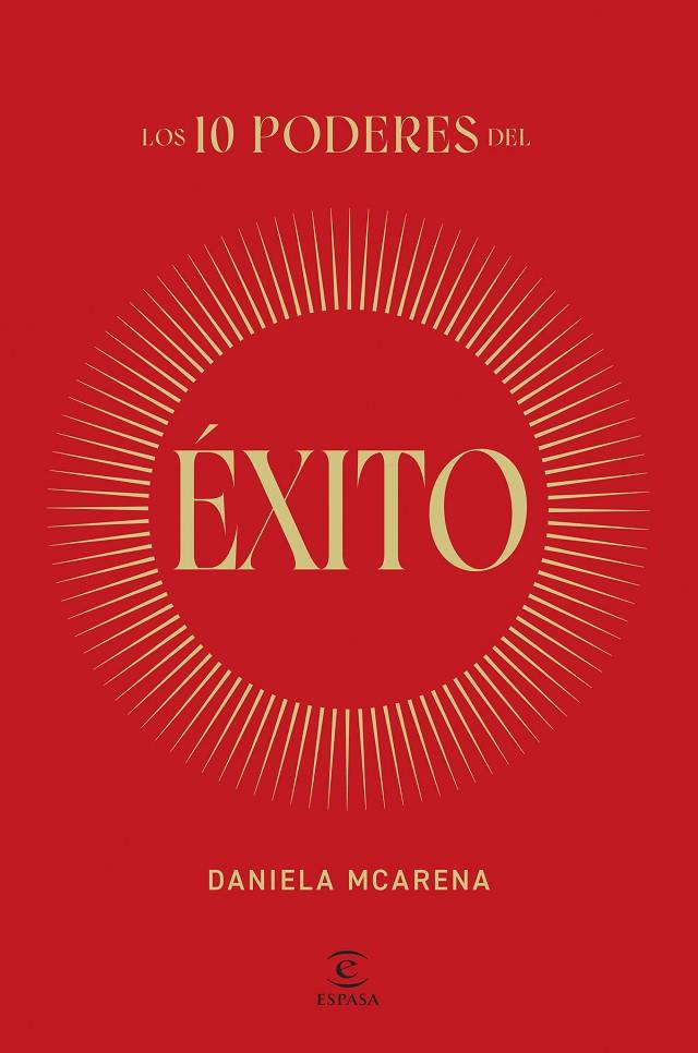 LOS 10 PODERES DEL ÉXITO | 9788467077940 | MCARENA, DANIELA | Llibreria Ombra | Llibreria online de Rubí, Barcelona | Comprar llibres en català i castellà online