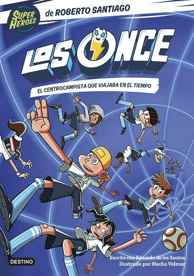 LOS ONCE 3. EL CENTROCAMPISTA QUE VIAJABA EN EL TIEMPO | 9788408254072 | SANTIAGO, ROBERTO/SANTOS MOLINA, EDUARDO DE LOS | Llibreria Ombra | Llibreria online de Rubí, Barcelona | Comprar llibres en català i castellà online