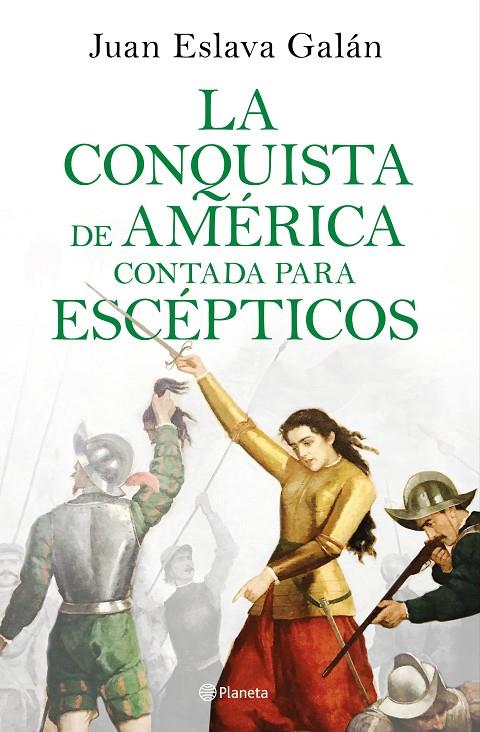 LA CONQUISTA DE AMÉRICA CONTADA PARA ESCÉPTICOS | 9788408209317 | ESLAVA GALÁN, JUAN | Llibreria Ombra | Llibreria online de Rubí, Barcelona | Comprar llibres en català i castellà online
