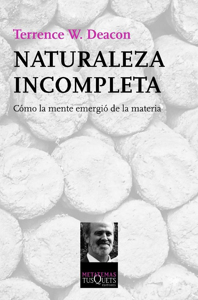 NATURALEZA INCOMPLETA COMO LA MENTE EMERGIO DE LA MATERIA | 9788483837788 | TERRENCE W. DEACON | Llibreria Ombra | Llibreria online de Rubí, Barcelona | Comprar llibres en català i castellà online