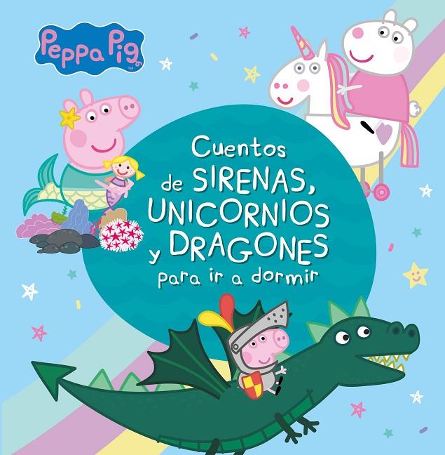 CUENTOS DE SIRENAS, UNICORNIOS Y DRAGONES PARA IR A DORMIR (PEPPA PIG) | 9788448853938 | VARIOS AUTORES, | Llibreria Ombra | Llibreria online de Rubí, Barcelona | Comprar llibres en català i castellà online