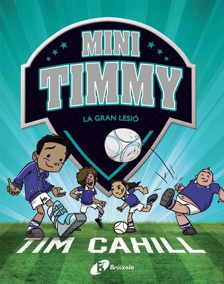 MINI TIMMY - LA GRAN LESIÓ | 9788413490359 | CAHILL, TIM | Llibreria Ombra | Llibreria online de Rubí, Barcelona | Comprar llibres en català i castellà online