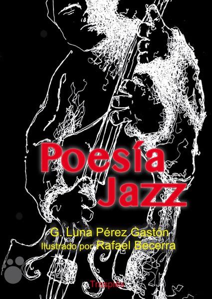 POESÍA JAZZ | 9788494100611 | G. LUNZ PEREZ GASTON | Llibreria Ombra | Llibreria online de Rubí, Barcelona | Comprar llibres en català i castellà online