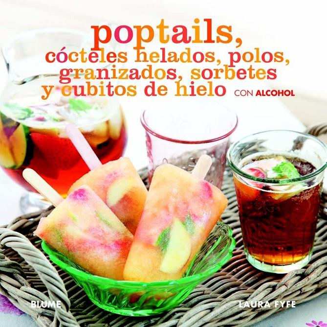 POPTAILS COCTELES HELADOS POLOS GRANIZADOS SORBETES Y CUBITOS DE HIELO CON ALCOHOL | 9788415317241 | LAURA FYFE | Llibreria Ombra | Llibreria online de Rubí, Barcelona | Comprar llibres en català i castellà online
