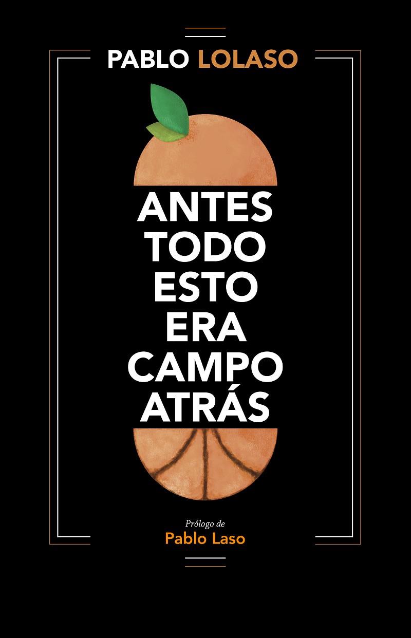 ANTES TODO ESTO ERA CAMPO ATRÁS | 9788412138245 | LOLASO, PABLO | Llibreria Ombra | Llibreria online de Rubí, Barcelona | Comprar llibres en català i castellà online