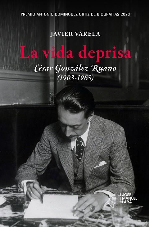 LA VIDA DEPRISA. CÉSAR GONZÁLEZ RUANO (1903-1965) | 9788419132260 | VARELA, JAVIER | Llibreria Ombra | Llibreria online de Rubí, Barcelona | Comprar llibres en català i castellà online