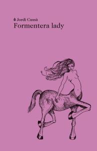 FORMENTERA LADY | 9788494289774 | CUSSÀ BALAGUER, JORDI | Llibreria Ombra | Llibreria online de Rubí, Barcelona | Comprar llibres en català i castellà online