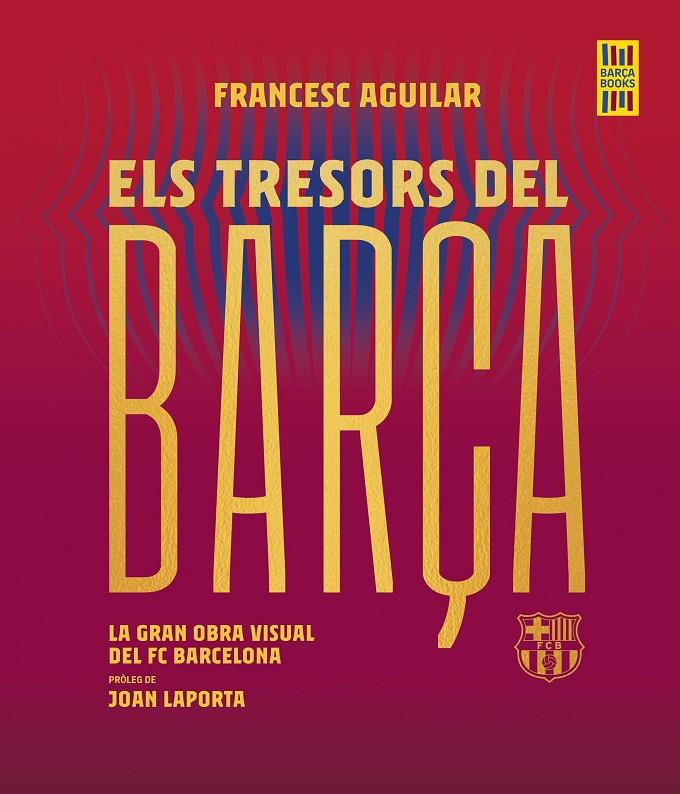 ELS TRESORS DEL BARÇA | 9788419430076 | AGUILAR, FRANCESC | Llibreria Ombra | Llibreria online de Rubí, Barcelona | Comprar llibres en català i castellà online