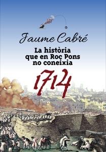 LA HISTÒRIA QUE EN ROC PONS NO CONEIXIA 1714 | 9788424649470 | JAUME CABRE | Llibreria Ombra | Llibreria online de Rubí, Barcelona | Comprar llibres en català i castellà online