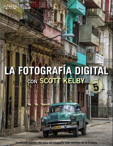 LA FOTOGRAFÍA DIGITAL CON SCOTT KELBY. VOLUMEN 5 | 9788441536784 | KELBY, SCOTT | Llibreria Ombra | Llibreria online de Rubí, Barcelona | Comprar llibres en català i castellà online