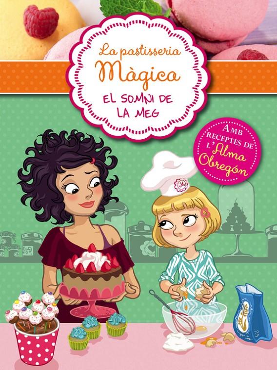 EL SOMMNI DE LA MEG (LA PASTISSERIA MÀGICA 1) | 9788420419305 | BERELLO, ALESSANDRA | Llibreria Ombra | Llibreria online de Rubí, Barcelona | Comprar llibres en català i castellà online