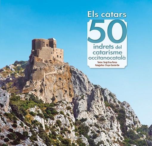 ELS CÀTARS: 50 INDRETS DEL CATARISME OCCITANOCATALÀ | 9788413563060 | GRAU TORRAS, SERGI | Llibreria Ombra | Llibreria online de Rubí, Barcelona | Comprar llibres en català i castellà online