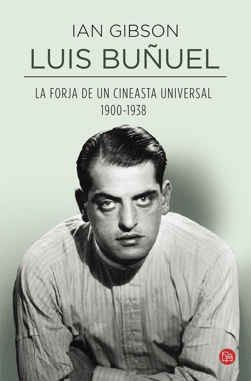 LUIS BUÑUEL, LA FORJA DE UN CINEASTA UNIVERSAL (1900-1938) | 9788466327695 | GIBSON,IAN | Llibreria Ombra | Llibreria online de Rubí, Barcelona | Comprar llibres en català i castellà online